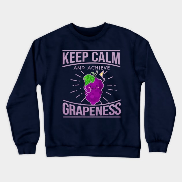 Keep Calm and Achieve Grapeness Crewneck Sweatshirt by punnygarden